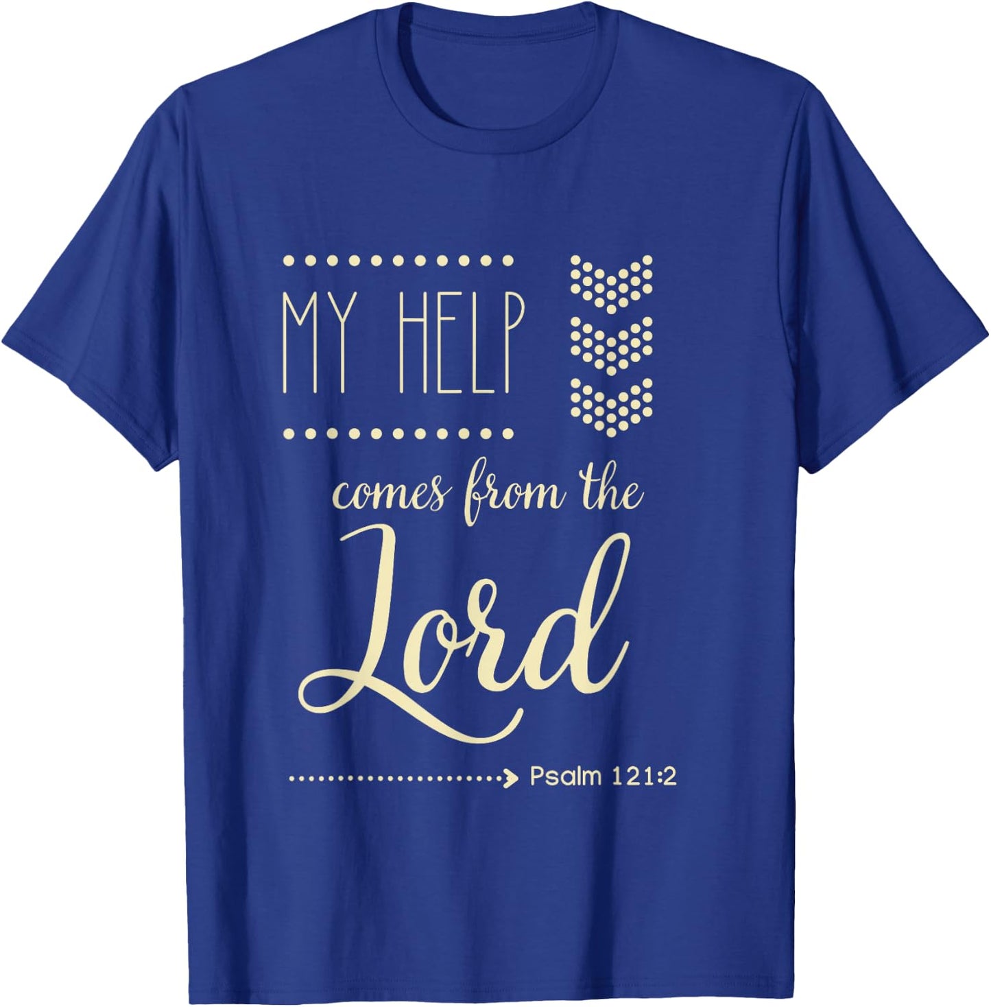 Psalm 121:2 My Help Comes From The Lord Christian Bible Gift T-Shirt - T-Shirt | Royal
