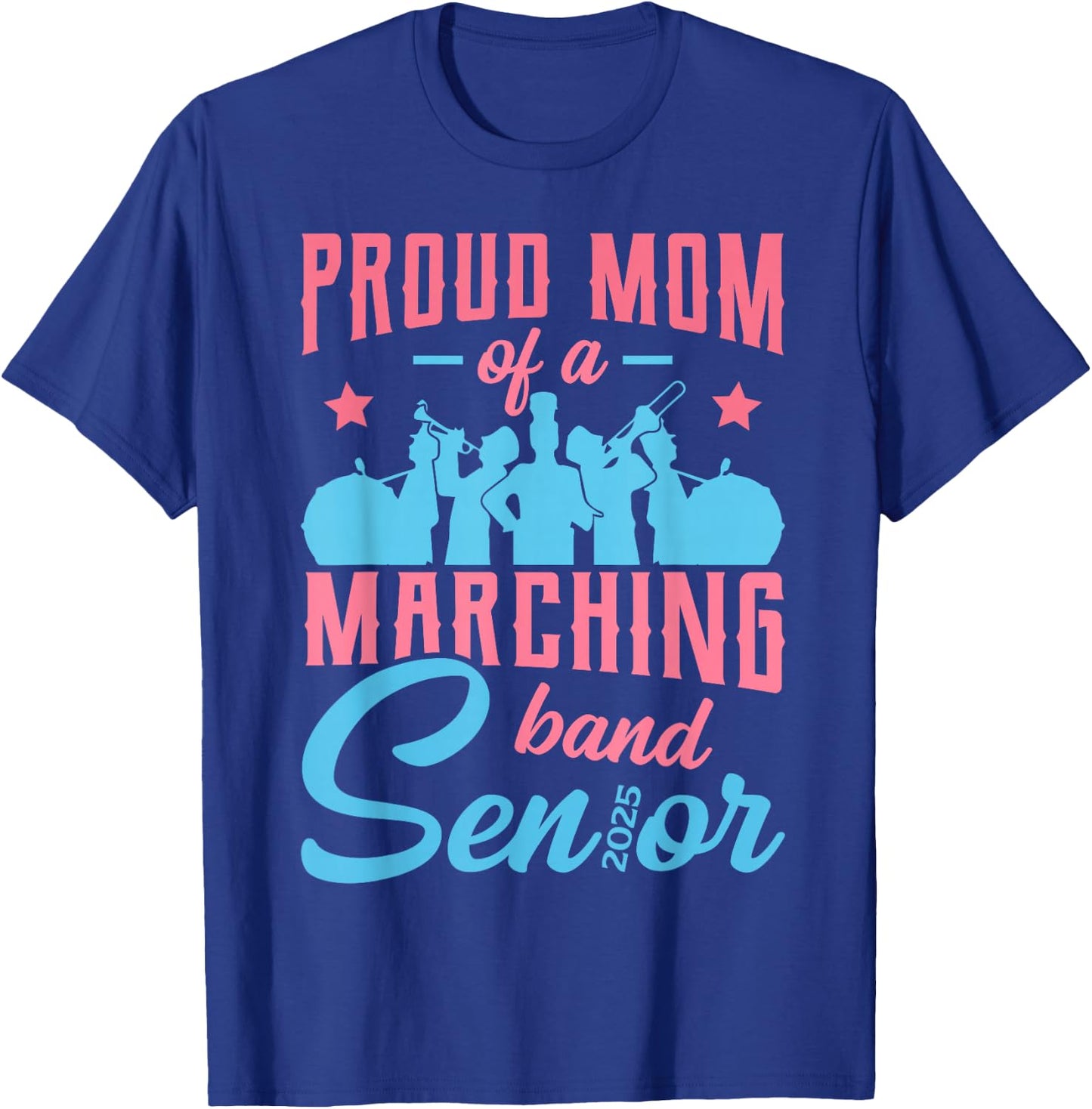 Proud mom of a marching band senior class of 2025 T-Shirt - T-Shirt | Royal