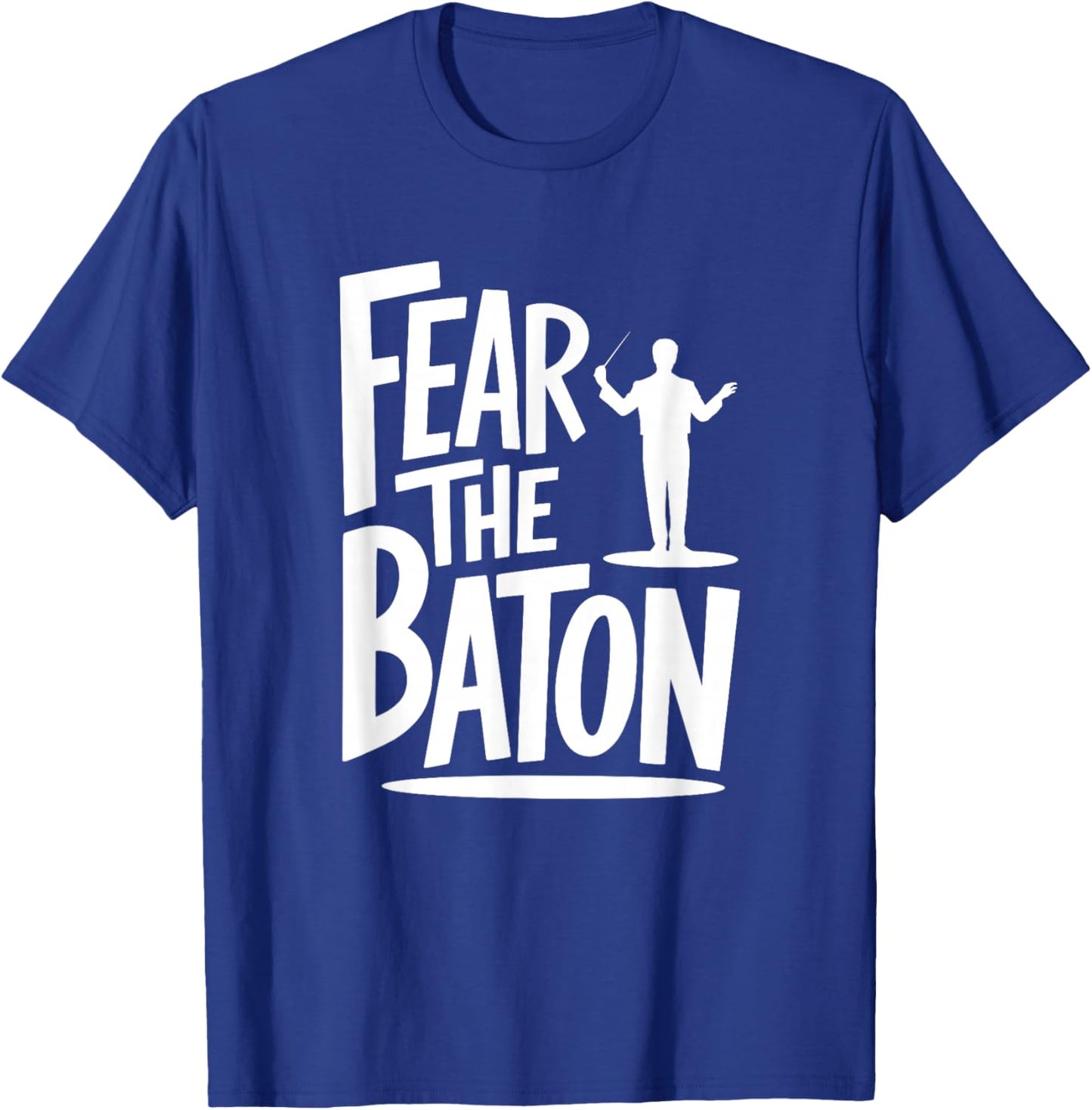 Fear The Baton, Funny Orchestra Conductor T-Shirt - T-Shirt | Royal