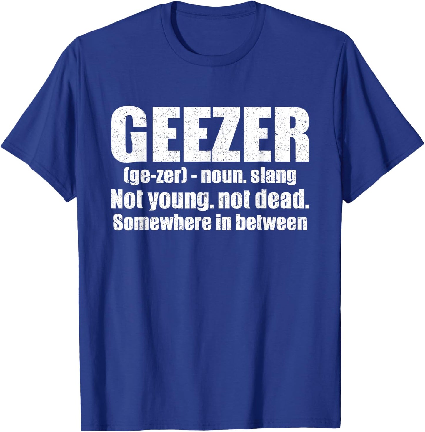 Geezer Definition Gag Gift Humorous Old Man T-Shirt - T-Shirt | Royal