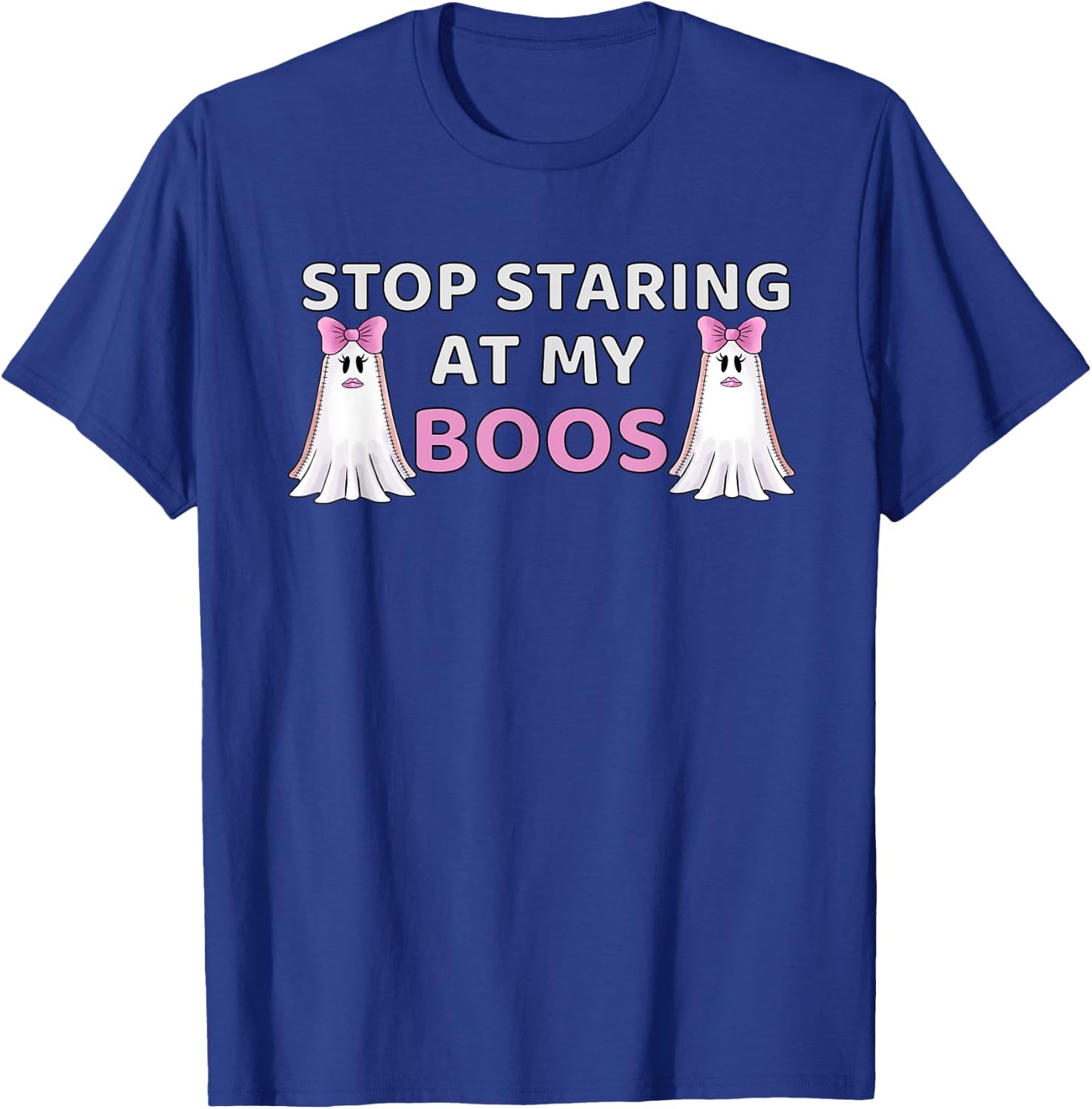 Stop Staring at My BOOS, Halloween Boo Pun T-Shirt - T-Shirt | Royal