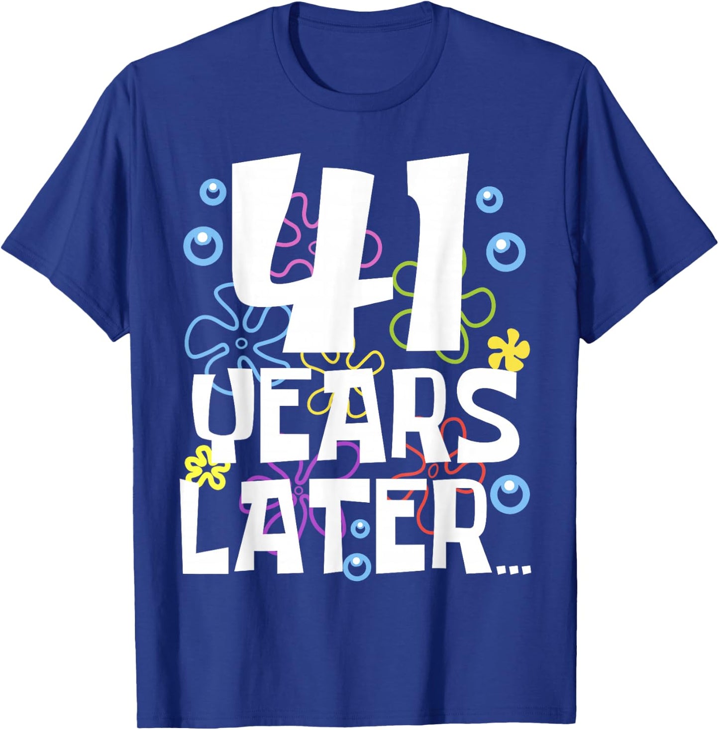 41 YEARS LATER 41 Year Old Birthday Gifts Men Women Funny T-Shirt - T-Shirt | Royal