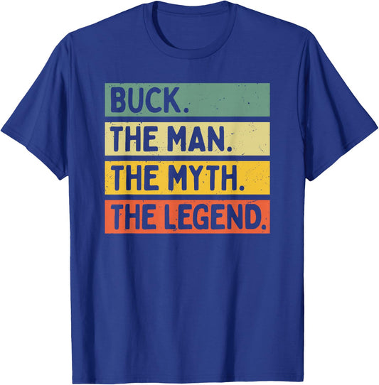 Buck The Man The Myth The Legend Funny Personalized Quote T-Shirt - T-Shirt | Royal
