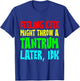 Feeling Cute, Might Throw A Tantrum Later, Idk T-Shirt - T-Shirt | Royal