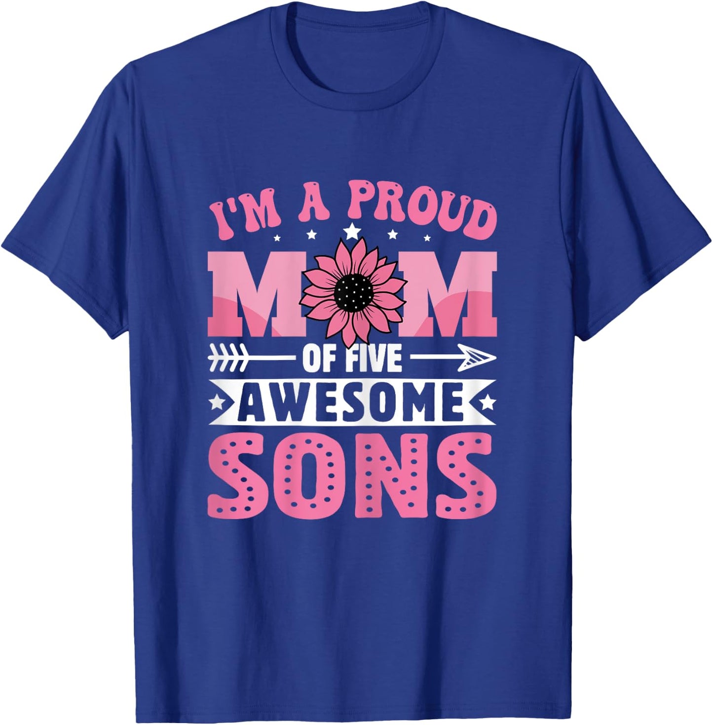 I'm a Proud Mom of Five Awesome Sons Funny Mother's Day T-Shirt - T-Shirt | Royal