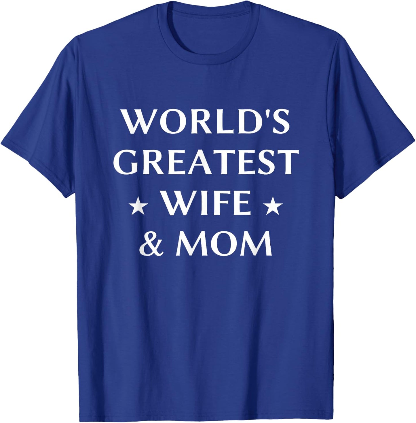 World's Greatest Wife & Mom Best Mother's Day Gift T-Shirt - T-Shirt | Royal