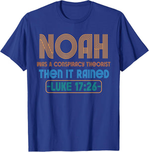 Christian Funny Conservative Noah Was A Conspiracy Theorist T-Shirt - T-Shirt | Royal