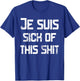 I'm Sick Of This Shit Je suis sick of this shit Funny French T-Shirt - T-Shirt | Royal
