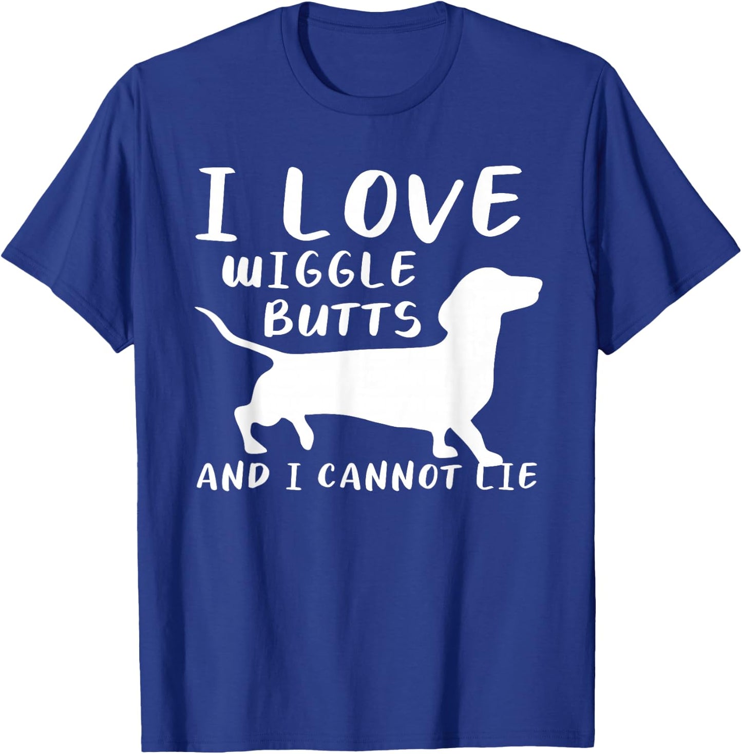 I Love Wiggle Butts And I Cannot Lie For A Dachshund Lover T-Shirt - T-Shirt | Royal