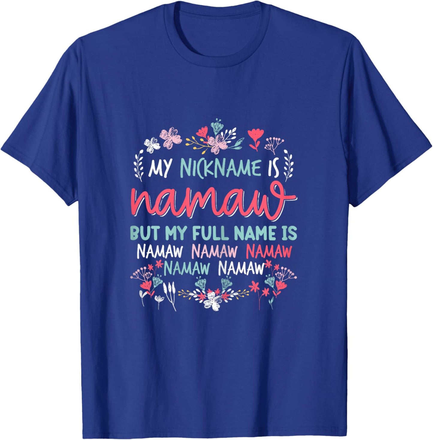 Funny Mothers day Shirt My Nickname is Namaw Grandma Cute T-Shirt - T-Shirt | Royal