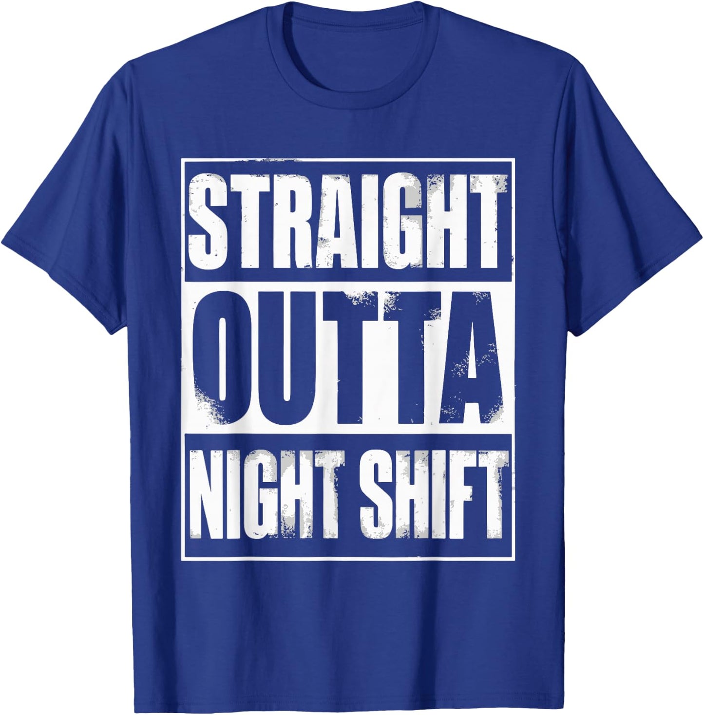 Straight Outta Night Shift T-Shirt - T-Shirt | Royal