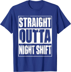 Straight Outta Night Shift T-Shirt - T-Shirt | Royal