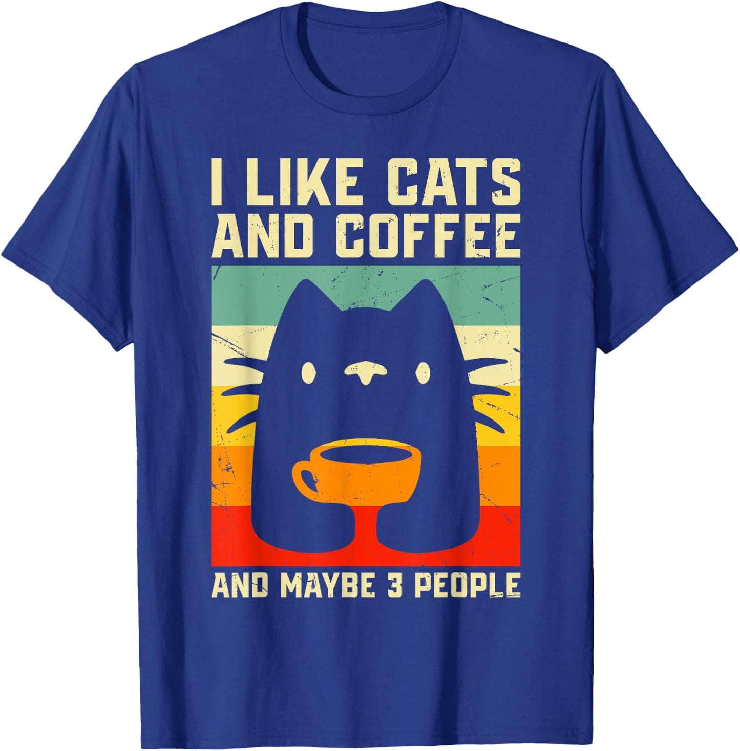 I Like Cats and Coffee and Maybe 3 People T-Shirt - T-Shirt | Royal