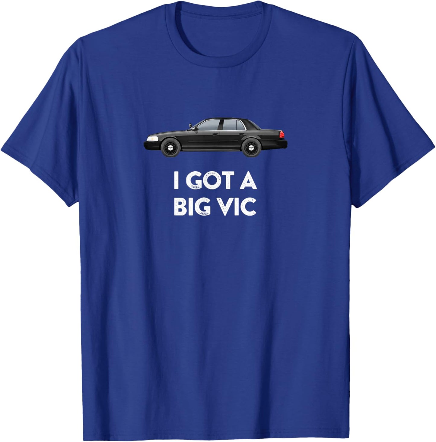 Police Car I Got A Big Vic T-Shirt - T-Shirt | Royal