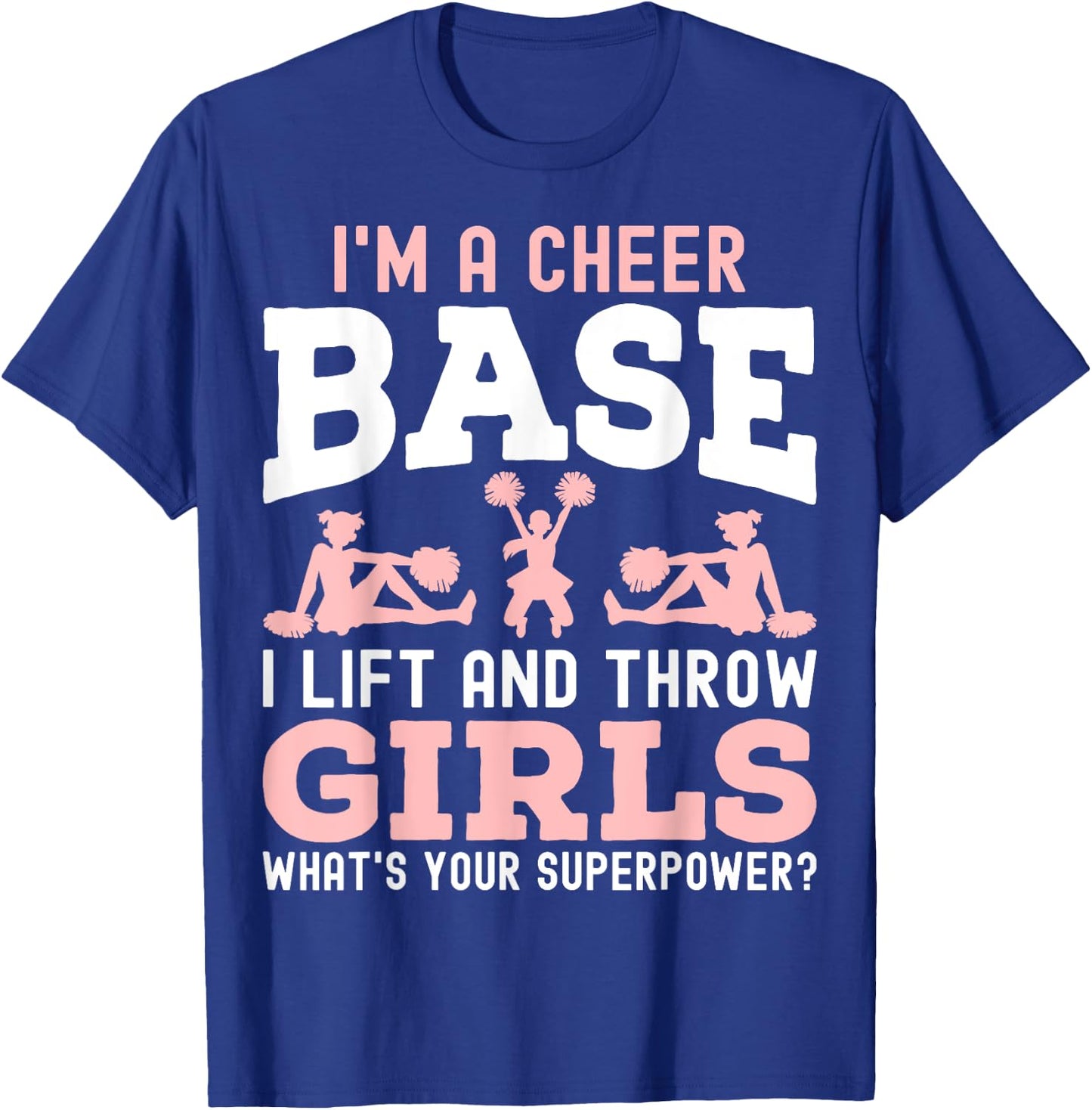 I'm a Cheer Base a Lift and Throw Girl - Cheerleading Gifts T-Shirt - T-Shirt | Royal