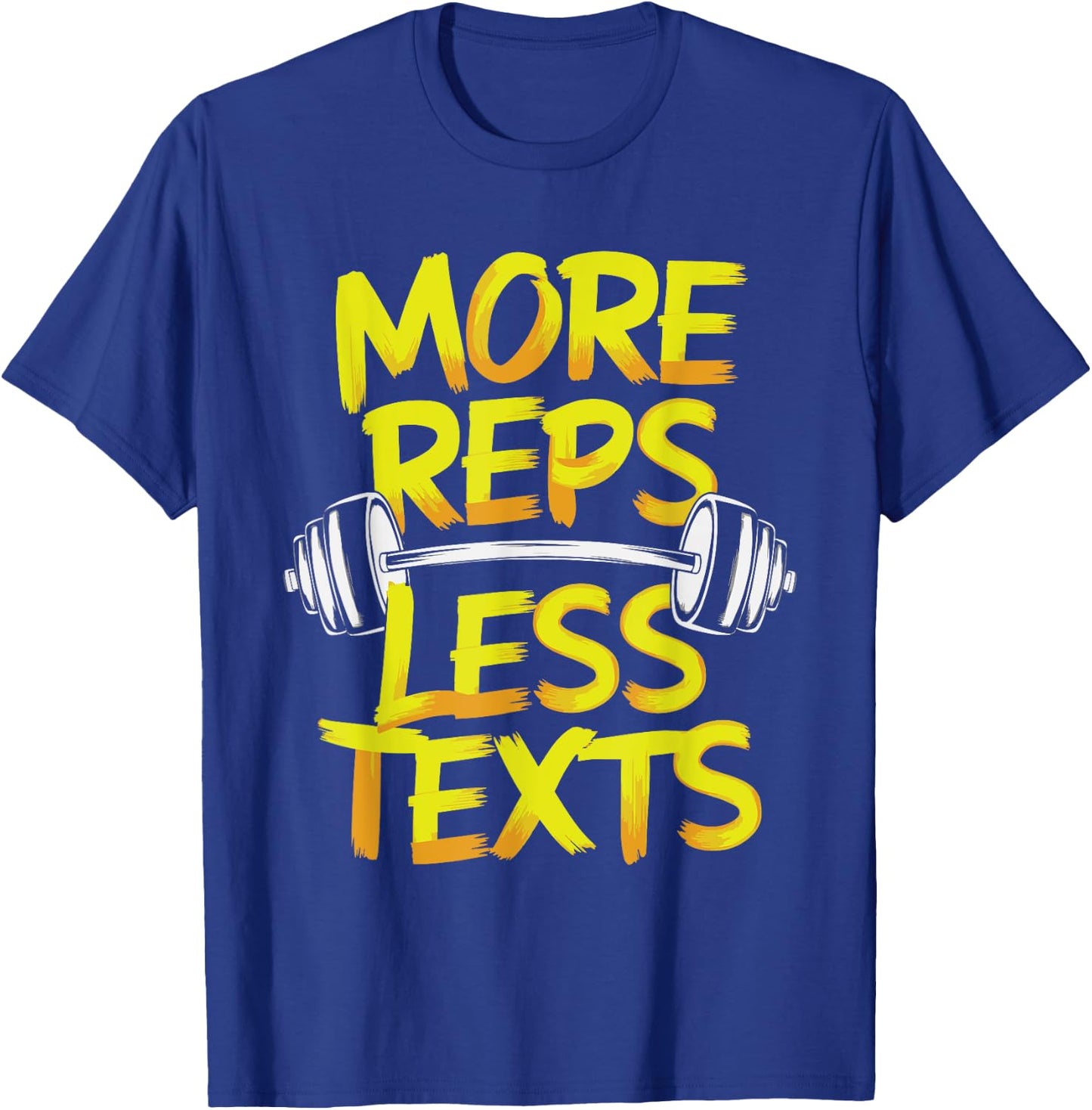 More Reps Less Texts T-Shirt - T-Shirt | Royal