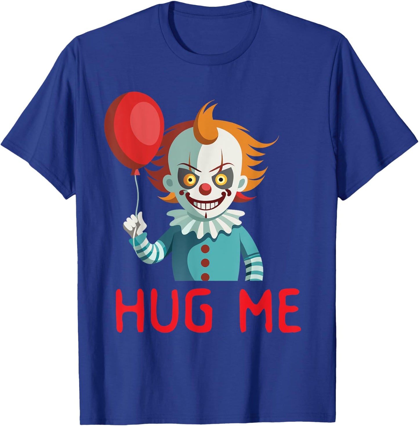 Horror Clown Creepy Halloween Costume Scary Hug Me Clown T-Shirt - T-Shirt | Royal