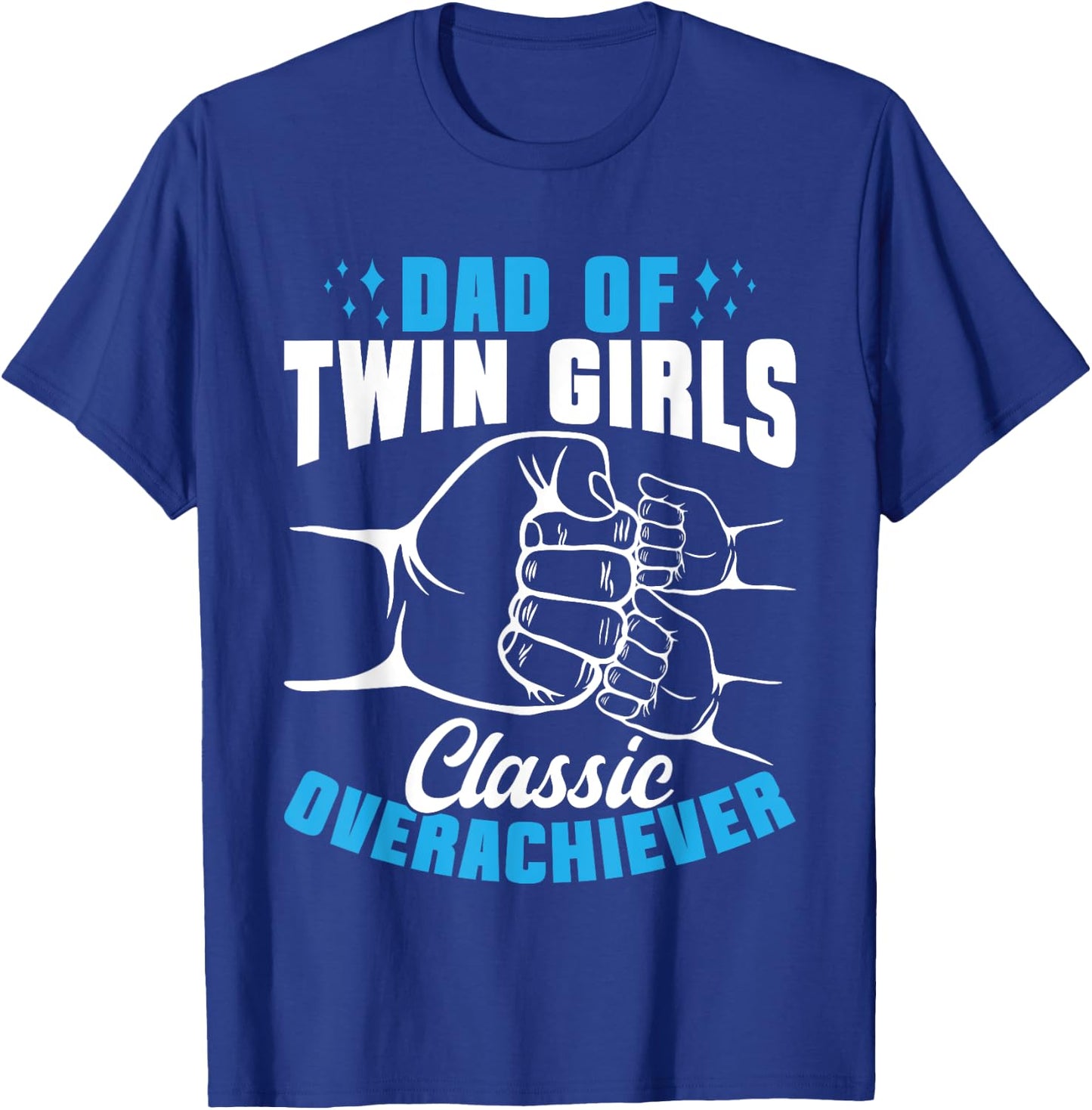 Twin Dad Of Twin Girls Classic Overachiever T-Shirt - T-Shirt | Royal