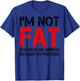 I'm Not Fat God Gave Me Airbags Because I'm Precious T-Shirt - T-Shirt | Royal