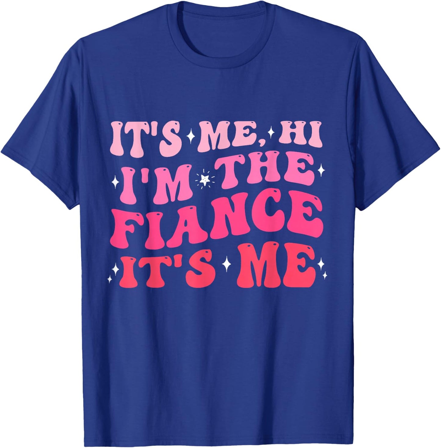 It's Me Hi I'm The Fiance Gifts Engagement for Bride Women T-Shirt - T-Shirt | Royal
