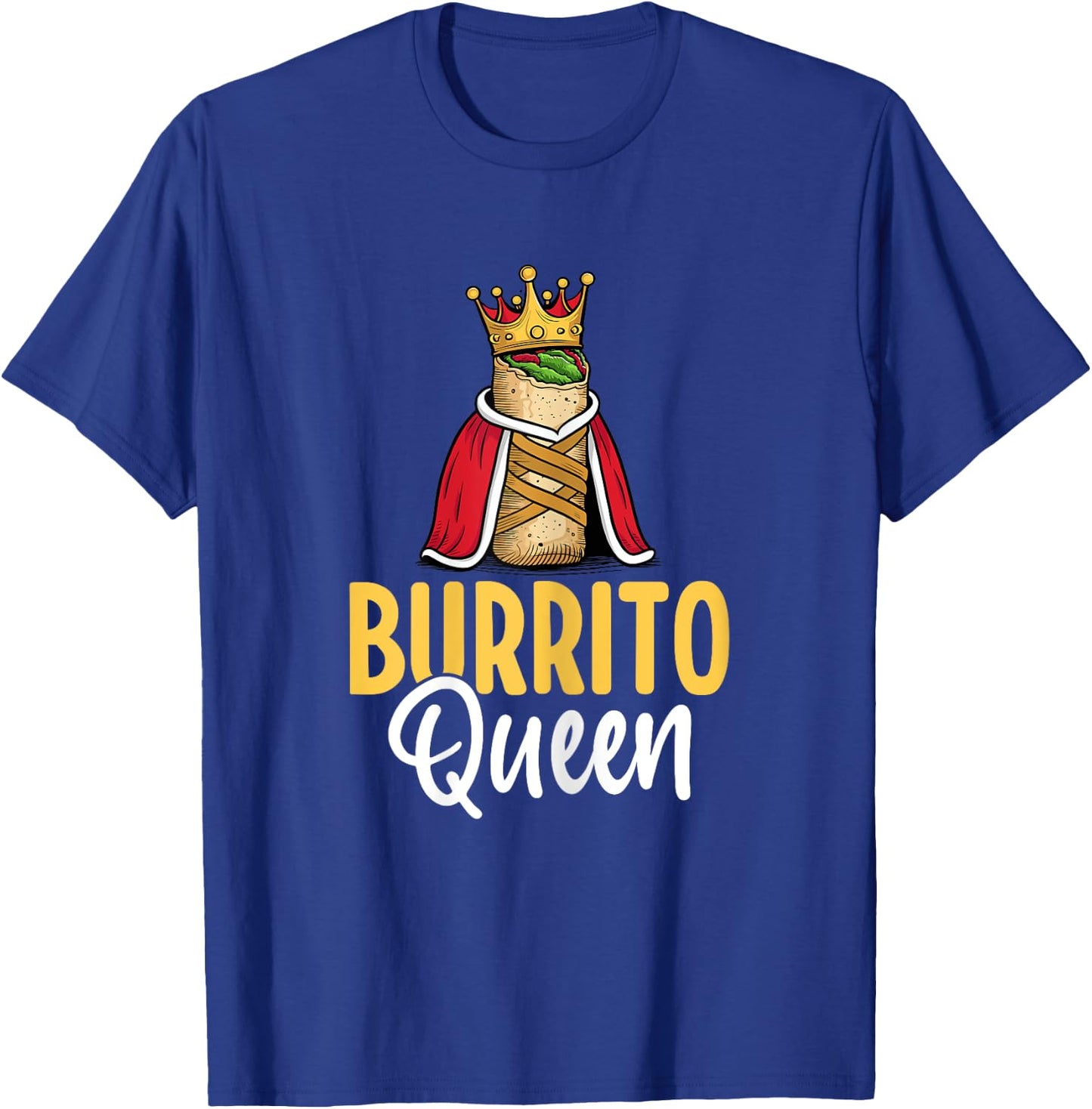 Burrito Queen - Mexican Food Burrito Lover Women Gifts T-Shirt - T-Shirt | Royal