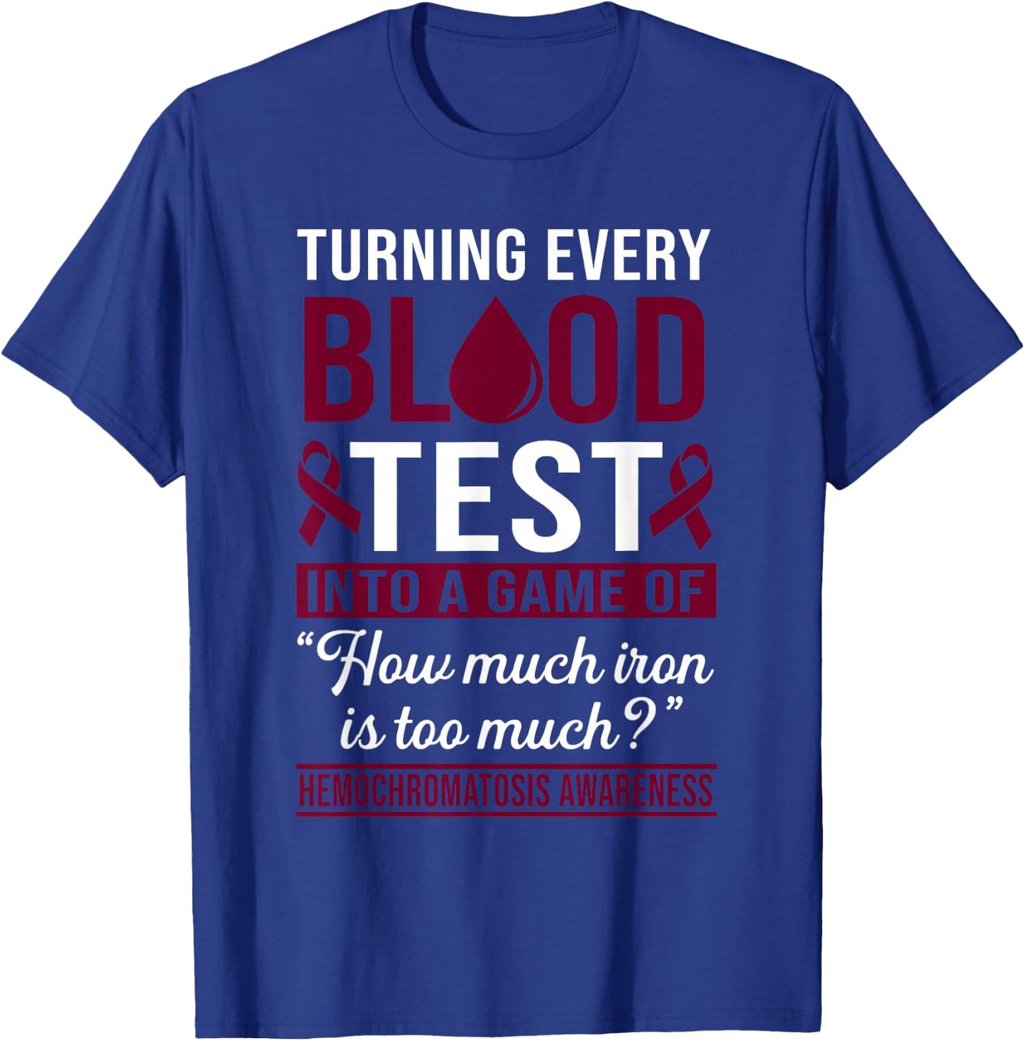 Hemochromatosis Awareness Month T-Shirt - T-Shirt | Royal
