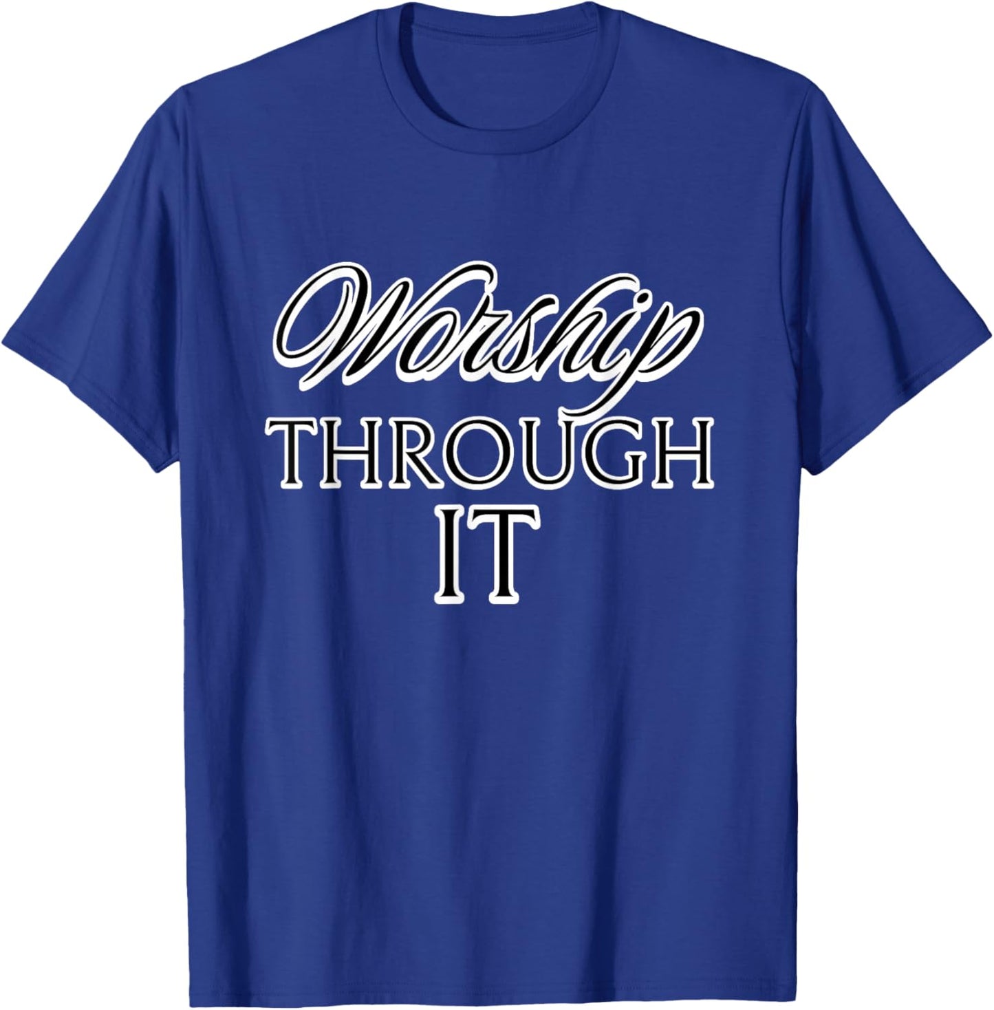 Worship Through It T-Shirt - T-Shirt | Royal
