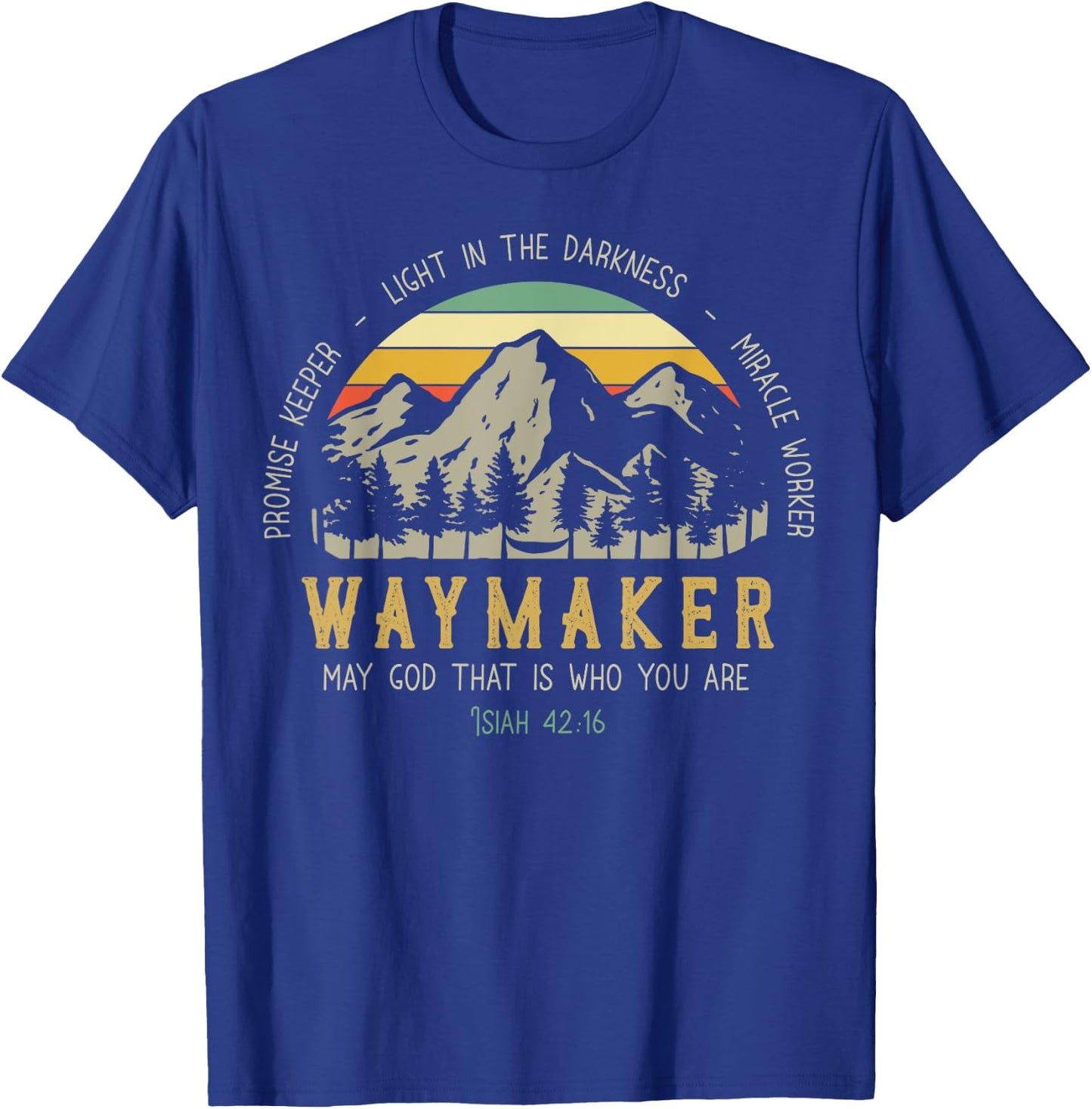 Waymaker Christian Shirt, Isaiah 42:16, Bible Verse T-Shirt - T-Shirt | Royal