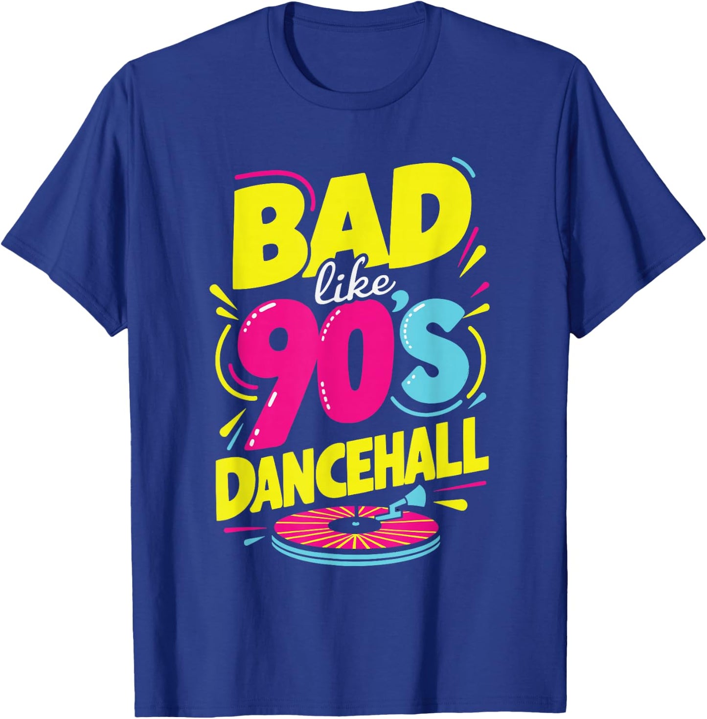 Bad Like 90's Dancehall 90s Party Disco Hip Hop Retro T-Shirt - T-Shirt | Royal