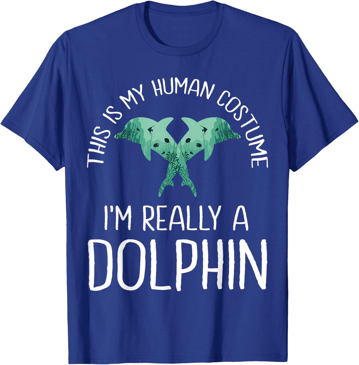 This is My Human Costume I'm Really A Dolphin Halloween Fun T-Shirt - T-Shirt | Royal