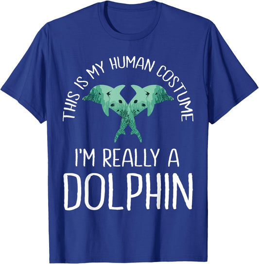 This is My Human Costume I'm Really A Dolphin Halloween Fun T-Shirt - T-Shirt | Royal