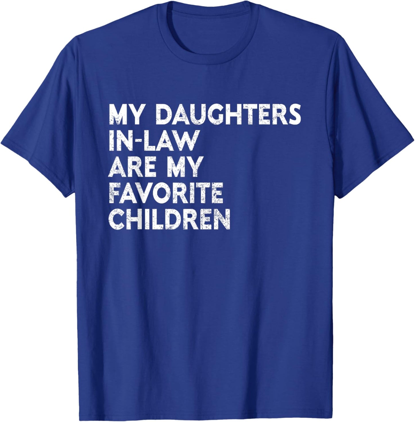 My Daughters In Law Are My Favorite Children Mother Father T-Shirt - T-Shirt | Royal