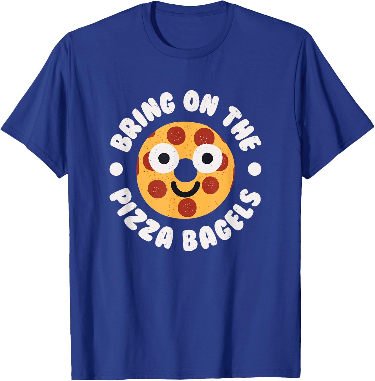 Bring On The Pizza Bagels - Pizza Bagels T-Shirt - T-Shirt | Royal