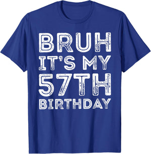 Bruh It's My 57th Birthday Men Women 57 Years Old Birthday T-Shirt - T-Shirt | Royal