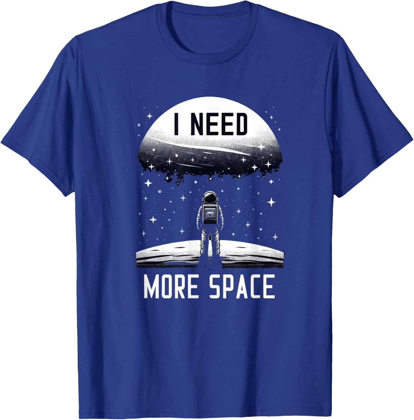 I Need More Space Astronomy Astrophysics Stargazing Funny T-Shirt - T-Shirt | Royal