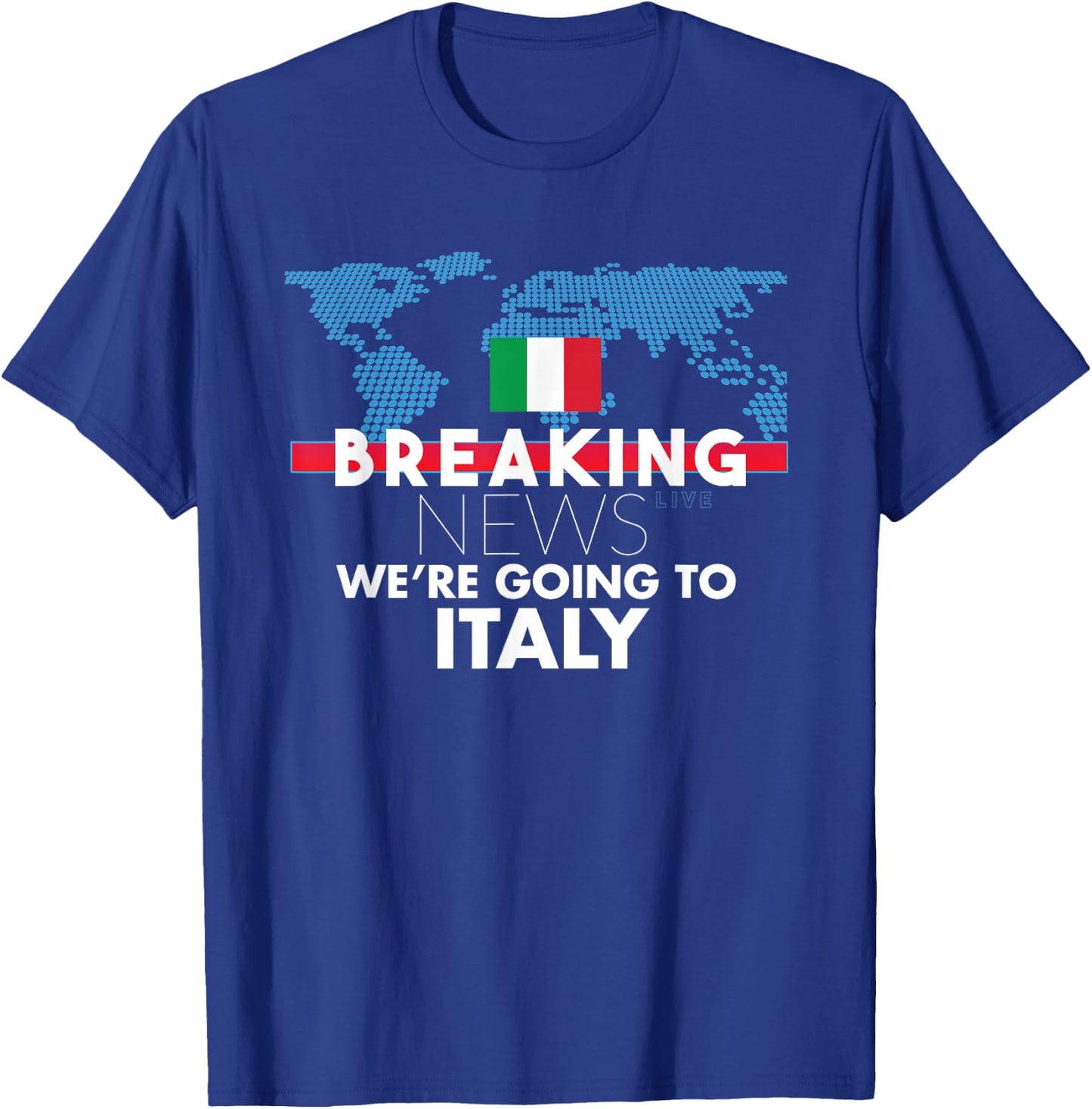 Breaking News We're Going To Italy Family Trip Matching T-Shirt - T-Shirt | Royal