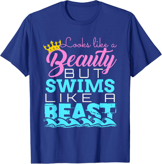 Looks Like a Beauty But Swims Like a Beast - Swimming T-Shirt - T-Shirt | Royal