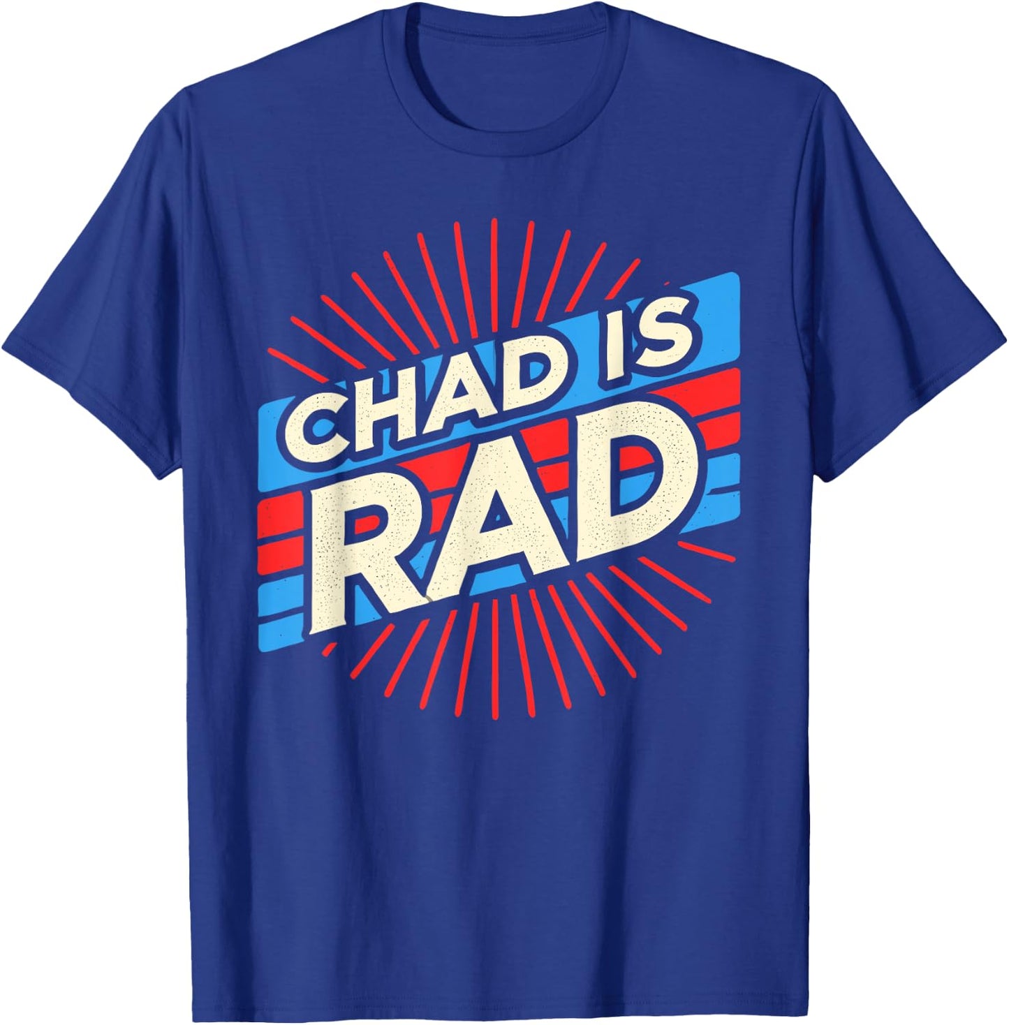 Chad is Rad Shirt Chad Country Clothing Apparel Chad T-Shirt - T-Shirt | Royal