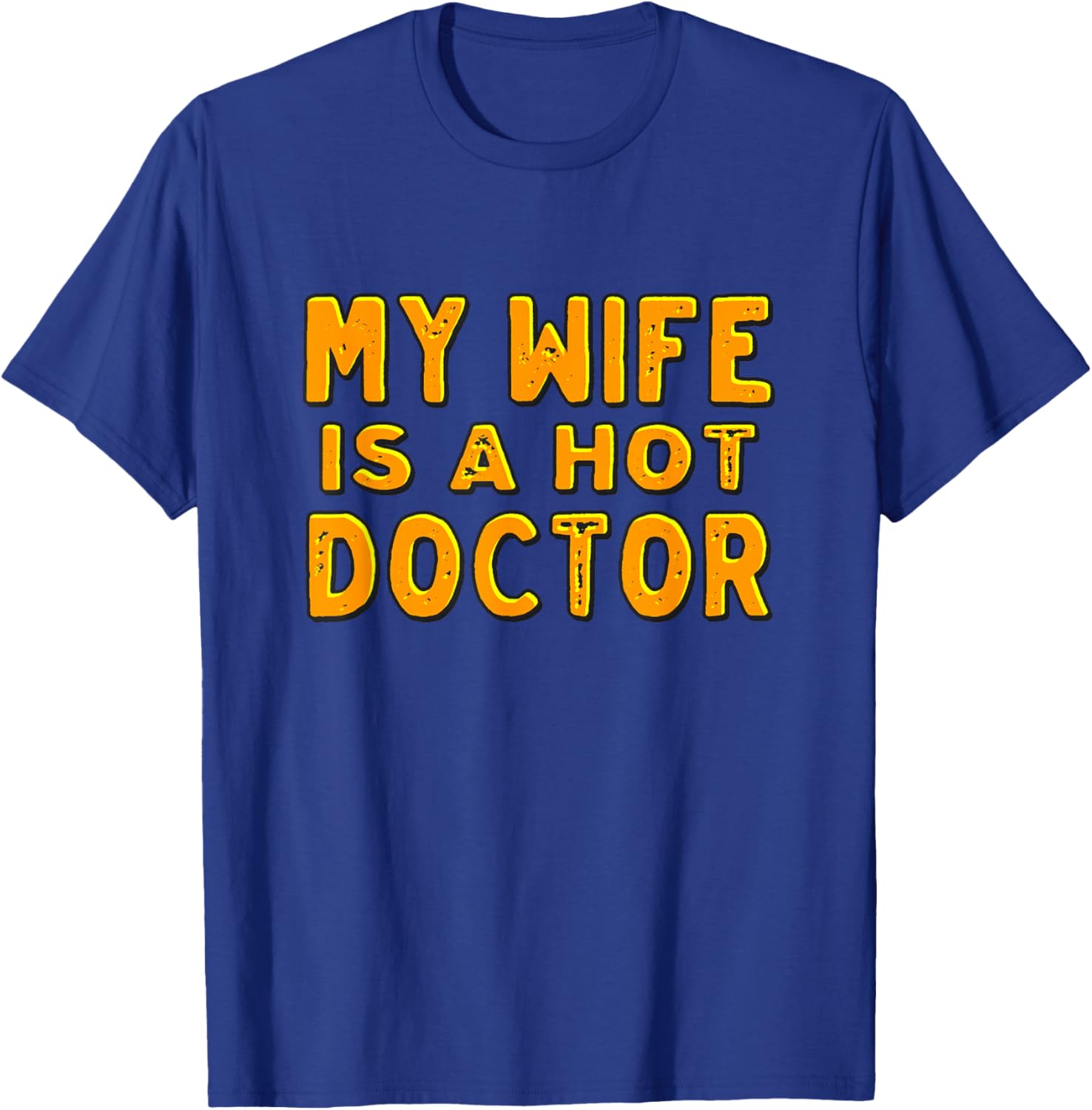 My wife is a hot doctor T-Shirt - T-Shirt | Royal