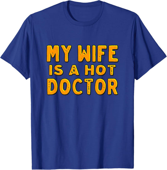 My wife is a hot doctor T-Shirt - T-Shirt | Royal