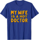 My wife is a hot doctor T-Shirt - T-Shirt | Royal