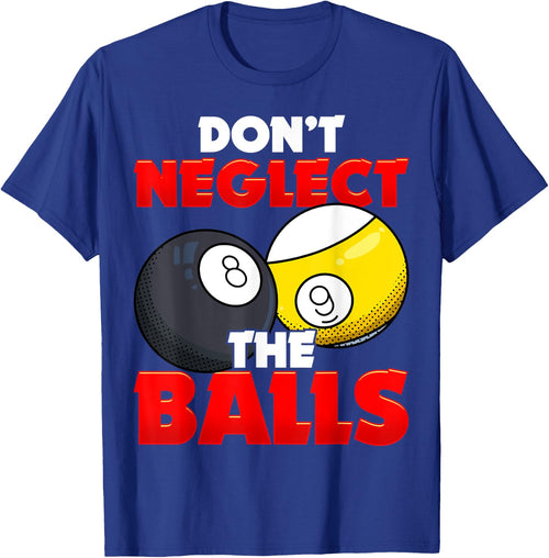 Don't Neglect The Balls Pool League Player Sayings