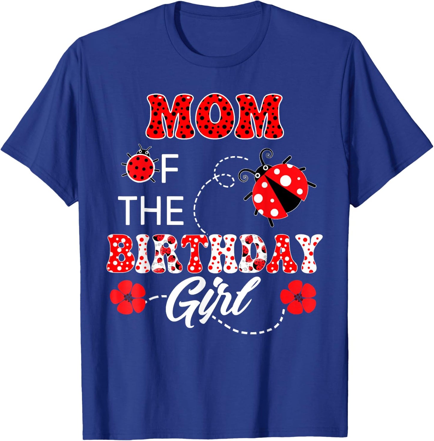 Mom Of The Birthday Girl Family Matching Ladybug Birthday T-Shirt - T-Shirt | Royal