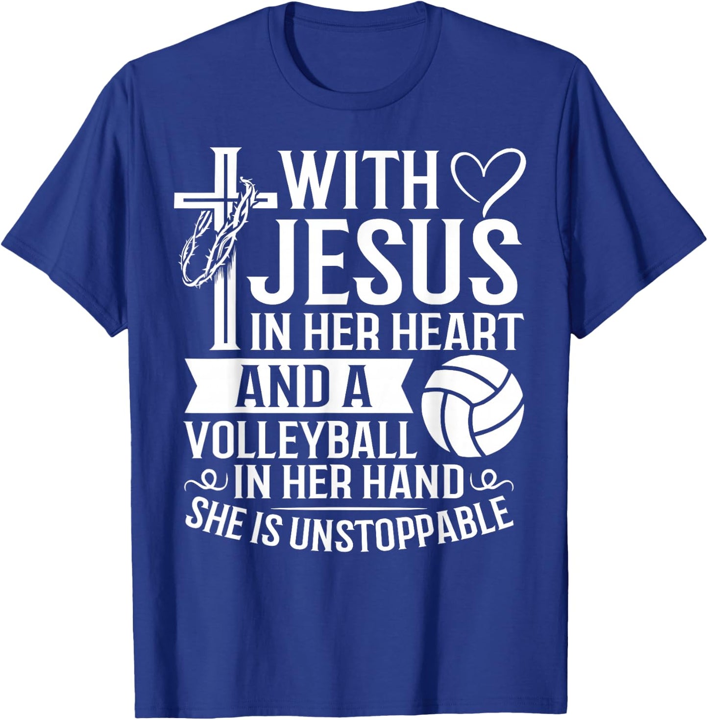 Christian Unstoppable With Jesus In Her Heart Volleyball T-Shirt - T-Shirt | Royal
