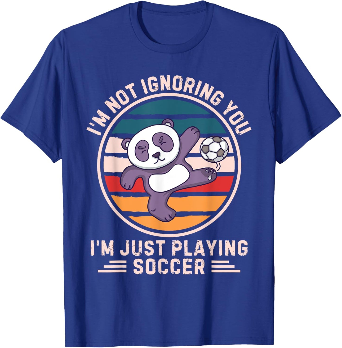 Retro Panda I'm Not Ignoring You I'm Just Playing Soccer T-Shirt - T-Shirt | Royal