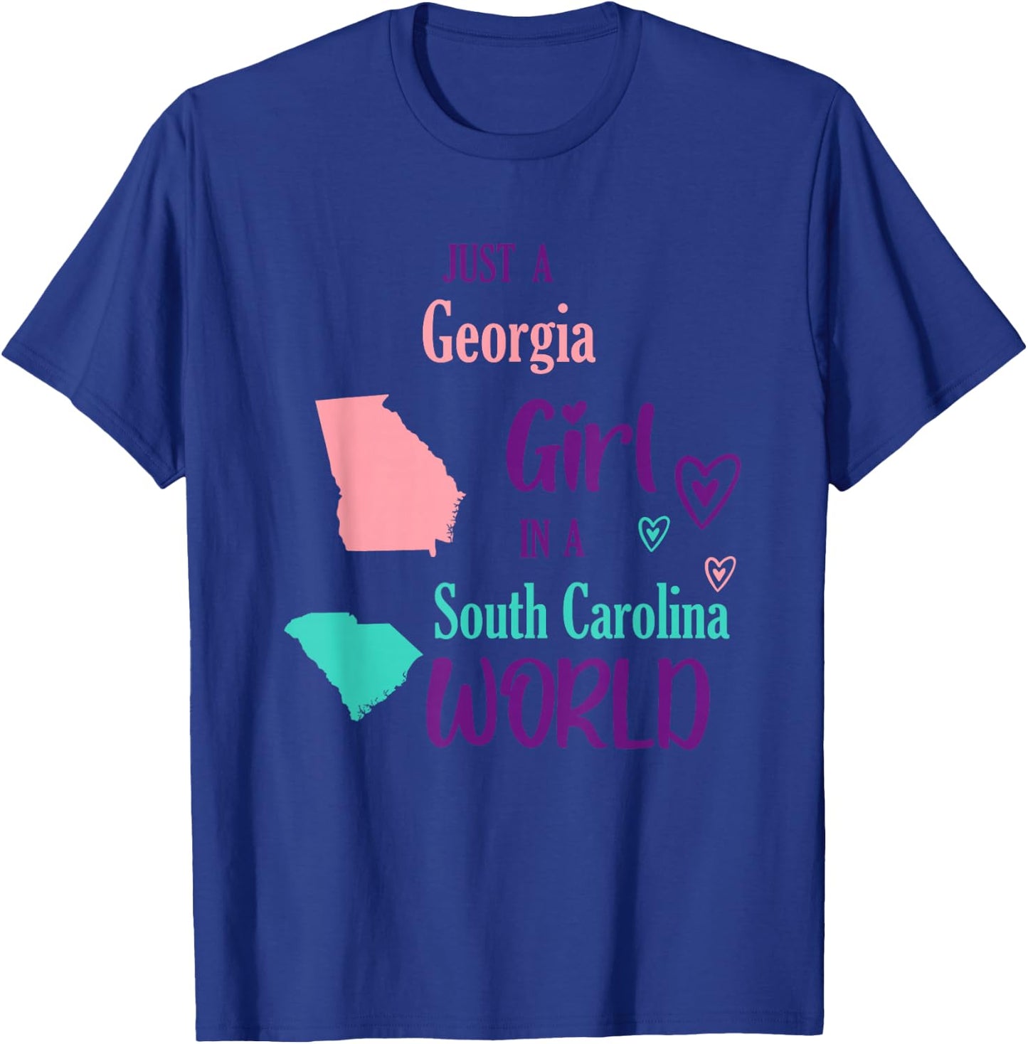 Proud Girl Just a Georgia girl in a South Carolina World T-Shirt - T-Shirt | Royal