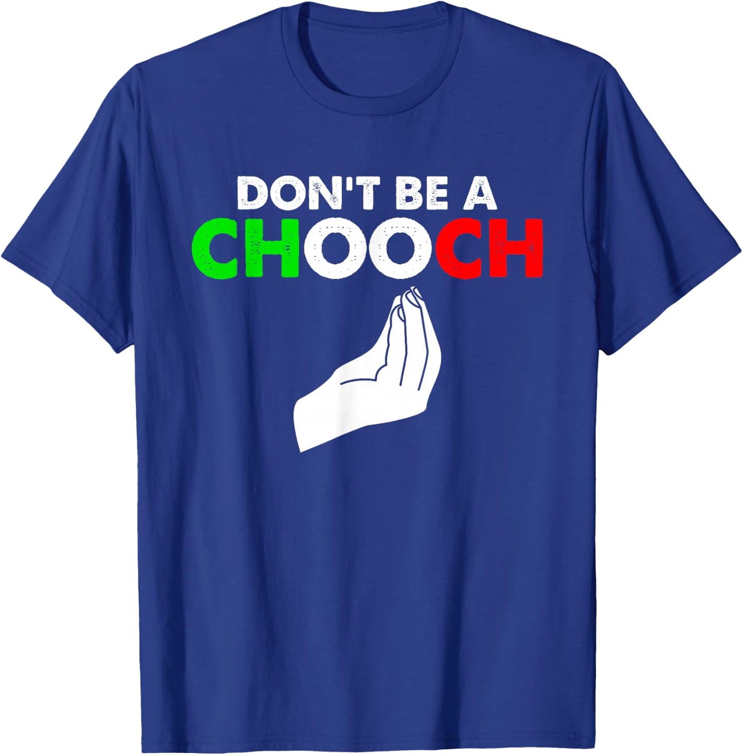 Vintage Don't Be A Chooch Funny Italian Flag Saying T-Shirt - T-Shirt | Royal