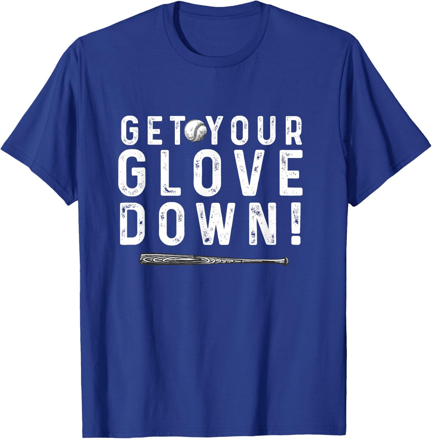 Funny Baseball Dad Coach sayings Get Your Glove Down T-Shirt - T-Shirt | Royal