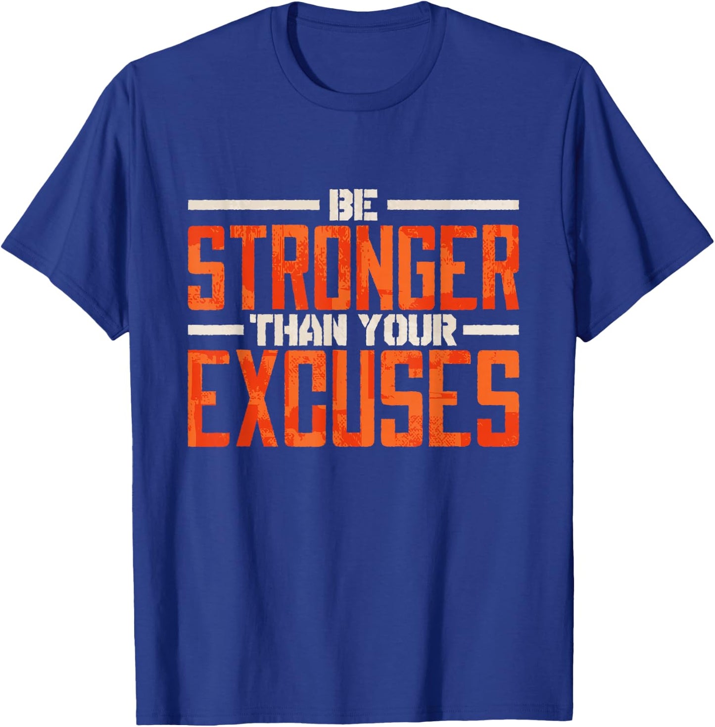 Motivation Quote & Motivating Gifts Women Men Be Stronger Than Your Excuses Inspirational Quote Black Small Classic Fit Short Sleeve T-Shirt - T-Shirt | Royal