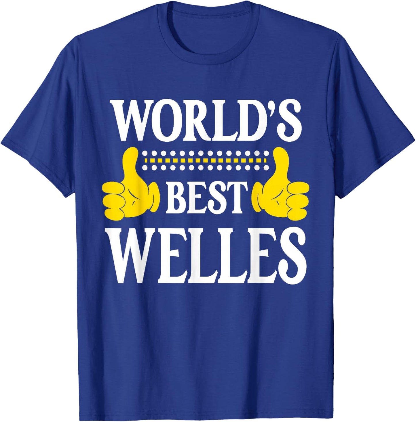 Welles Personal Name Funny First Name World's Best Welles T-Shirt - T-Shirt | Royal